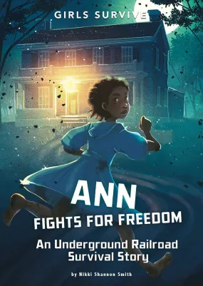 Ann Fights for Freedom: An Underground Railroad Survival Story